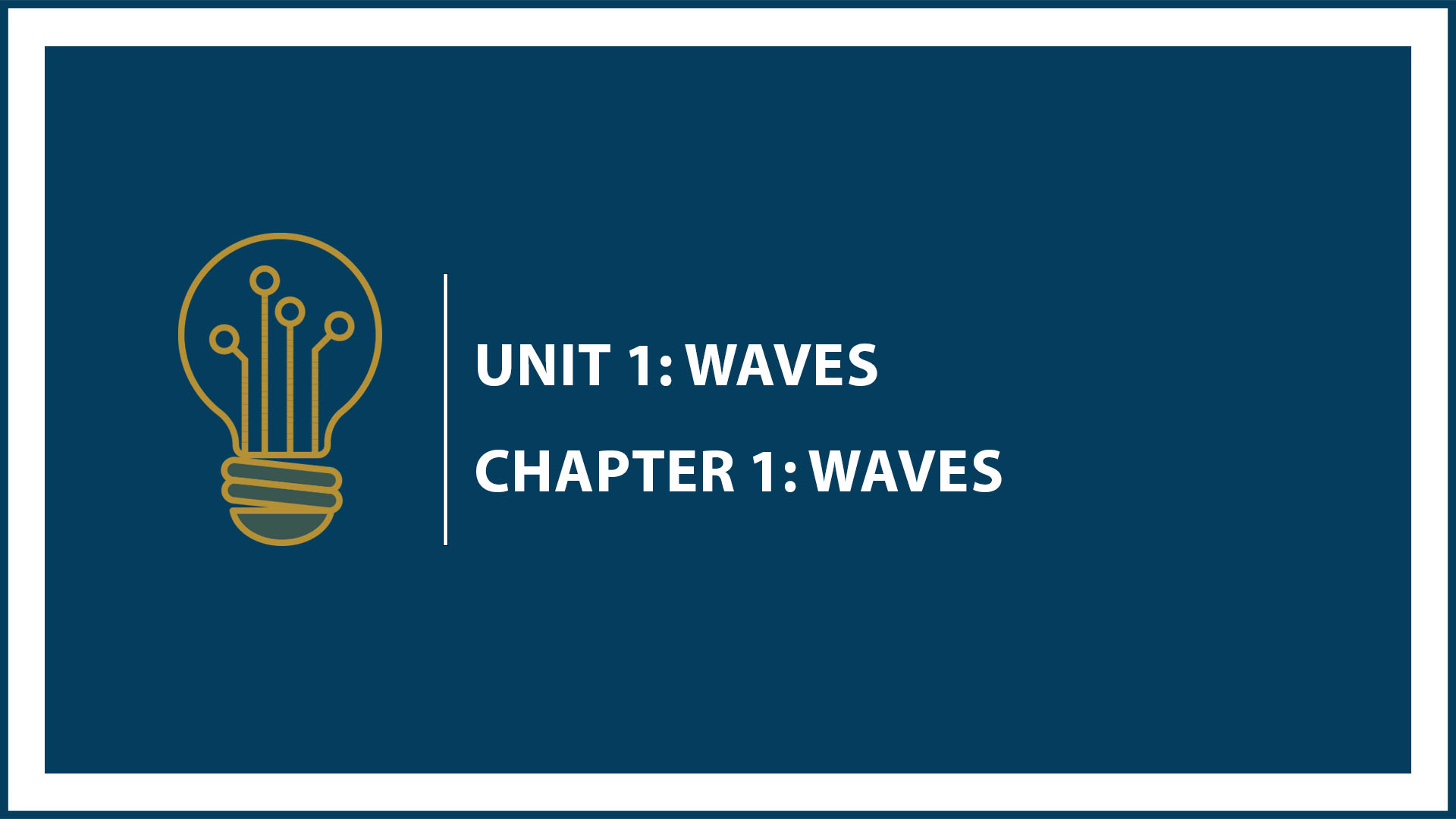Unit One: Chapter 1: Waves